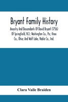 Bryant Family History; Ancestry And Descendants Of David Bryant (1756) Of Springfield, N.J.; Washington Co., Pa.; Knox Co., Ohio; And Wolf Lake, Noble Co., Ind. 9354410359 Book Cover