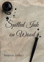 Spilled Ink on Wood 1638746761 Book Cover