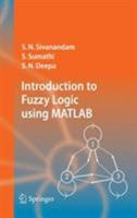 Introduction to Fuzzy Logic using MATLAB 3540357807 Book Cover