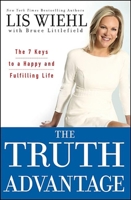 The Truth Advantage: The 7 Keys to a Happy and Fulfilling Life 1118025156 Book Cover