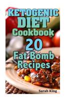 Ketogenic Diet Cookbook: 20 Fat Bomb Recipes 154817971X Book Cover
