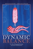 DYNAMIC BALANCE: The Tao of Forging Individual and Social Transformation 1916964737 Book Cover