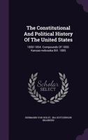 The Constitutional and Political History of the United States; Volume IV 046917403X Book Cover