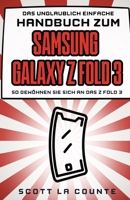 Das Unglaublich Einfache Handbuch Zum Samsung Galaxy Z Fold 3: So Gew�hnen Sie Sich an Das Z Fold 3 B09GXH7JCZ Book Cover