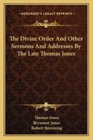 The Divine Order: And Other Sermons and Addresses 1147727562 Book Cover
