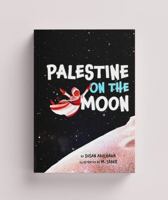 Palestine On the Moon: A Children’s Picture Book About Palestine, Family, Culture, and Imagination B0GX2KMKR9 Book Cover