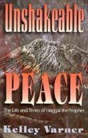 Unshakeable Peace : The Life and Times of Haggai the Prophet 1560431377 Book Cover