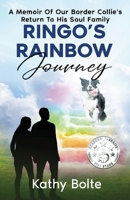 Ringo's Rainbow Journey: A Memoir of Our Border Collie's Return to His Soul Family 1959608894 Book Cover
