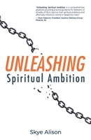 UNLEASHING Spiritual Ambition: God Has Something For You To Do B0CHLHFNRJ Book Cover