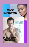 Mick Sinatra: Between Love and Hate B0GFT68ZNH Book Cover