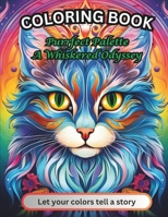 Purrfect Palette: A Whiskered Odyssey; Relaxing coloring book for all ages B0CVPF72XQ Book Cover