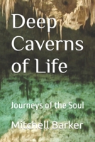 Deep Caverns of Life: Journeys of the Soul B0BMDH8X4Z Book Cover