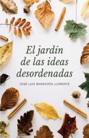 El Jardín de las ideas desordenadas 8469769464 Book Cover