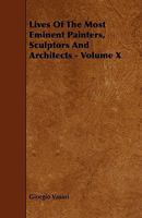 Lives Of The Most Eminent Painters, Sculptors And Architects   Volume X 5518650019 Book Cover