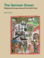 The German Ocean: Medieval Europe Around the North Sea 1781797226 Book Cover