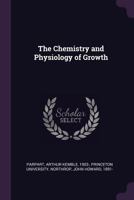 The chemistry and physiology of growth 1378870352 Book Cover