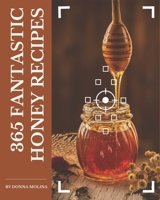 365 Fantastic Honey Recipes: Start a New Cooking Chapter with Honey Cookbook! B08PJK793H Book Cover