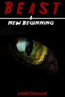 Beast: A New Beginning: A Dark Ethology 1541107233 Book Cover