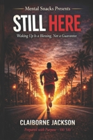 Still Here: Waking Up Is a Blessing, Not a Guarantee — A 30-Day Runner’s Mindset Devotional B0GXLB7QGH Book Cover
