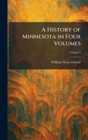 A History of Minnesota in Four Volumes 1025713311 Book Cover