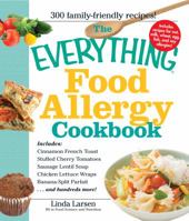 The Everything Food Allergy Cookbook: Prepare easy-to-make meals--without nuts, milk, wheat, eggs, fish or soy 1598695606 Book Cover