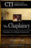 The Chaplaincy: Certificate of Basic Chaplain Ministry 1542754674 Book Cover
