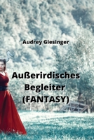 Außerirdisches Begleiter (FANTASY) (German Edition) 9877821621 Book Cover