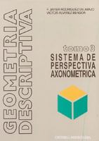 Geometría descriptiva.Tomo III. Sistema Axonométrico. 8470631705 Book Cover