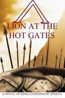 Lion at the Hot Gates: A Novel of King Leonidas of Sparta 1530326729 Book Cover