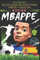 Kylian Mbappé: Biographie d'une success story pour enfants et adultes (Petites Histoires de Réussite en langue française) (French Edition) B0C47WPSW5 Book Cover