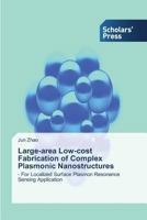 Large-area Low-cost Fabrication of Complex Plasmonic Nanostructures 3639862376 Book Cover