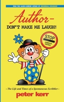 Author - Don't Make Me Laugh!: - The Life and Times of a Spontaneous Scribbler - 1036902730 Book Cover