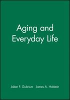 Aging and Everyday Life (Blackwell Readers in Sociology) 0631217088 Book Cover