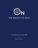 On the Rights of Man: A Commentary on Liber OZ 173416431X Book Cover