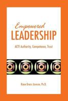 Empowered Leadership: ACT: Authority, Competence, Trust 1484828593 Book Cover