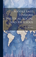 Middle East Tensions Political, Social And Religious 1022234374 Book Cover