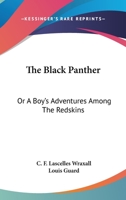 The Black Panther; Or, a Boy's Adventures Among the Redskins 1163287326 Book Cover