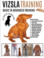 VIZSLA TRAINING: BASIC TO ADVANCED TRAINING: THE COMPLETE TRAINING GUIDE 191091522X Book Cover