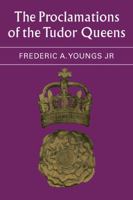 The Proclamations of the Tudor Queens 0521088801 Book Cover