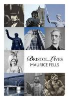 Bristol Lives: Past & Present 1906236429 Book Cover