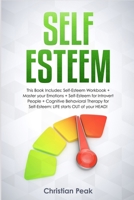 Self-Esteem: This Book Includes: Self-Esteem Workbook + Self-Esteem for Introvert People + Master Your Emotions + Cognitive Behavioral Therapy for Self-Esteem: LIFE starts OUT of your HEAD! B083XX3T3G Book Cover