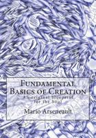 Fundamental Basics of Creation: An original blueprint for the Soul 172264527X Book Cover
