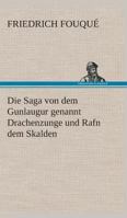 Die Saga von dem Gunlaugur genannt Drachenzunge und Rafn dem Skalden (Ein Gothic Klassiker) - Vollständige Ausgabe: Eine Islandskunde des 11. Jahrhunderts 1515109224 Book Cover