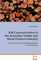 B2B Communication in the Australian Timber and Wood Products Industry 3639053117 Book Cover