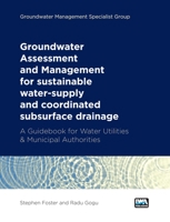 Groundwater Assessment and Management: For Sustainable Water-Supply and Coordinated Subsurface Drainage: A Guidebook for Water Utilities and Municipal Authorities 1789063108 Book Cover