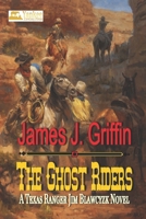 The Ghost Riders: A Texas Ranger Jim Blawcyzk Novel B09P4ZKYH8 Book Cover