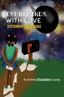 Best Regards, With Love...Discernment and Dissonance 057855416X Book Cover