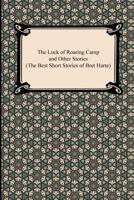 The Luck of Roaring Camp & Other Stories 3348060958 Book Cover