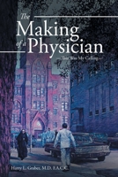 The Making of a Physician: This Was My Calling 1524512796 Book Cover