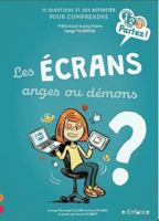Les Ecrans, anges ou démons ? 2354888074 Book Cover